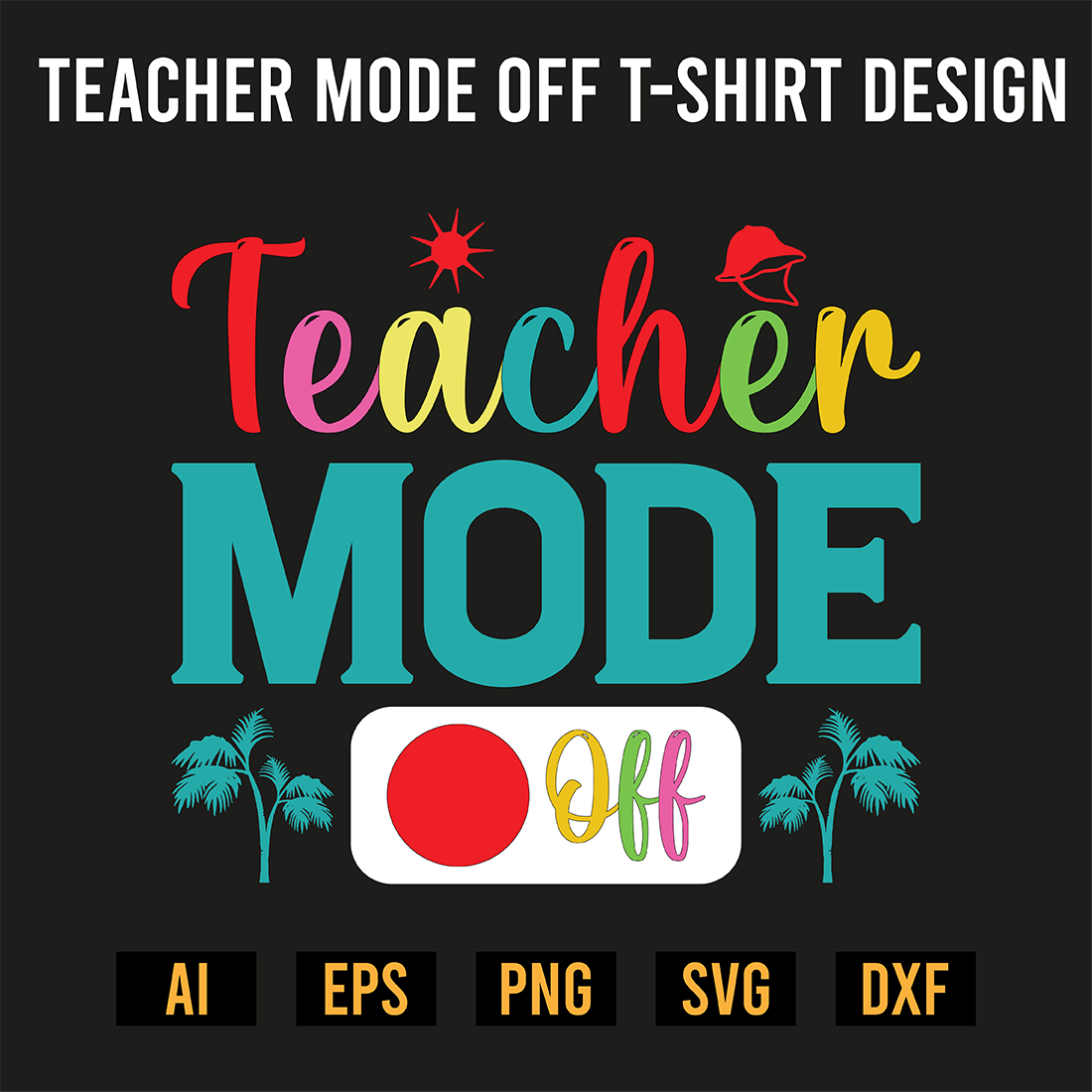 Teacher Mode Off T-Shirt Design preview image.