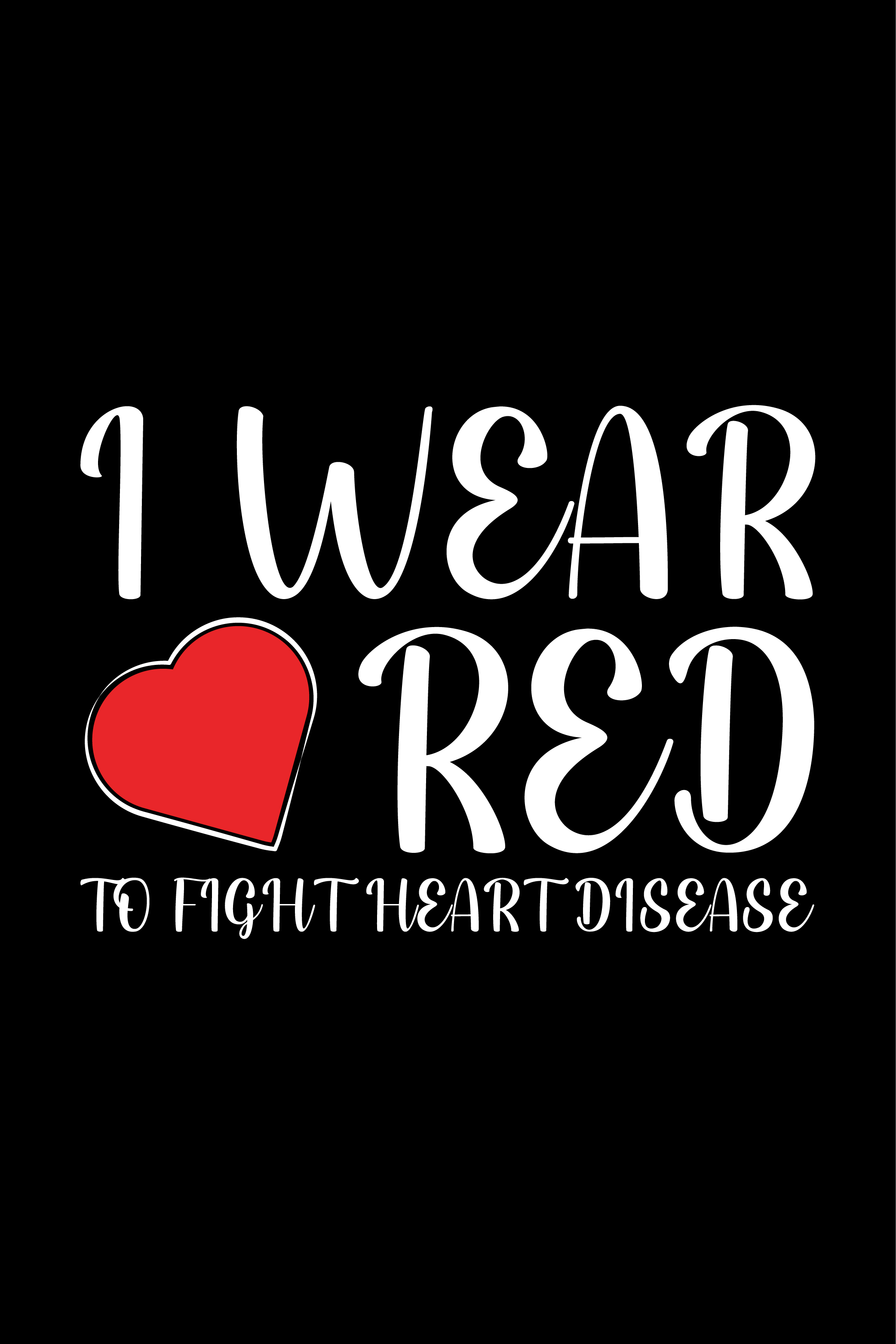 I Wear Red To Fight Heart Disease illustrations for print-ready T-Shirts design pinterest preview image.