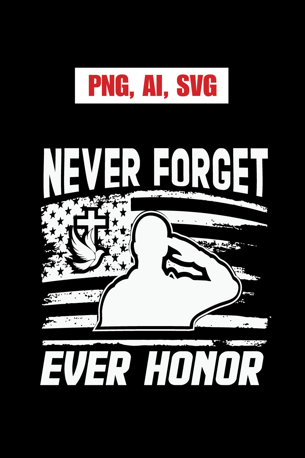 Honoring Those Who Serve: Never Forget Ever Honor T-Shirt design pinterest preview image.