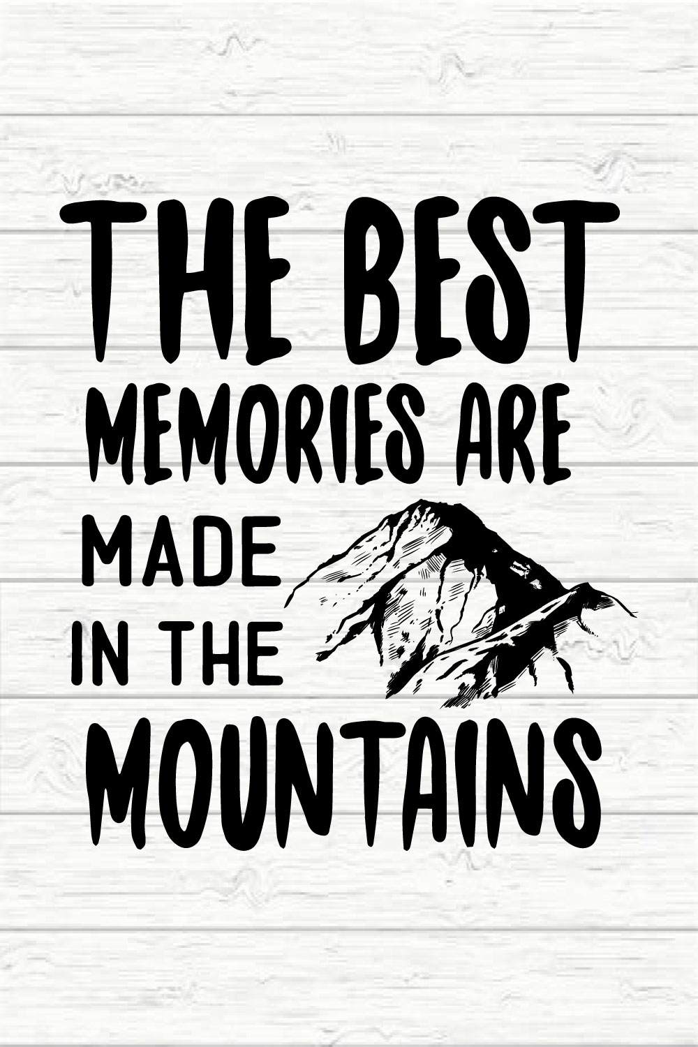 The Best Memories Are Made In The Mountains pinterest preview image.