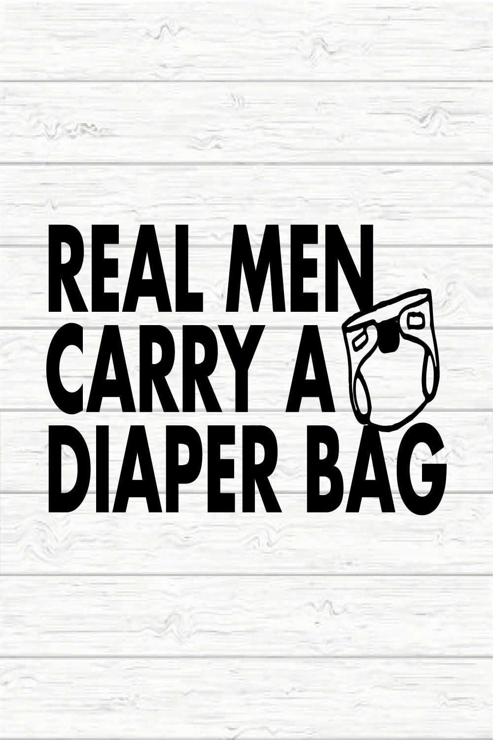 Real Men Carry A Diaper Bag pinterest preview image.