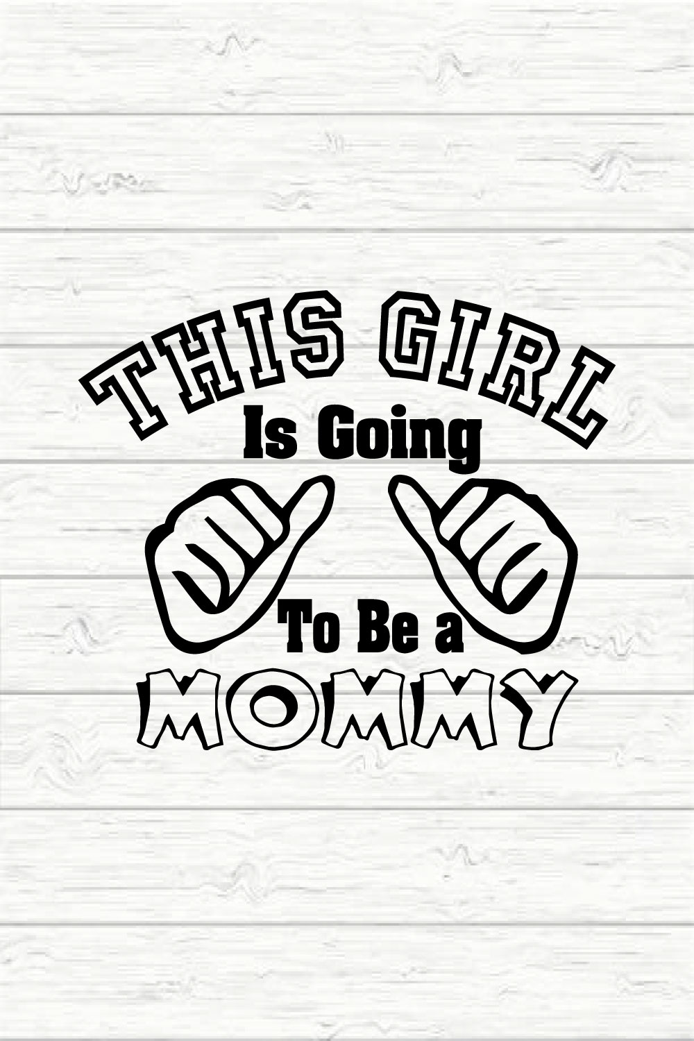 This Girl Is Going To Be A Mommy Svg pinterest preview image.