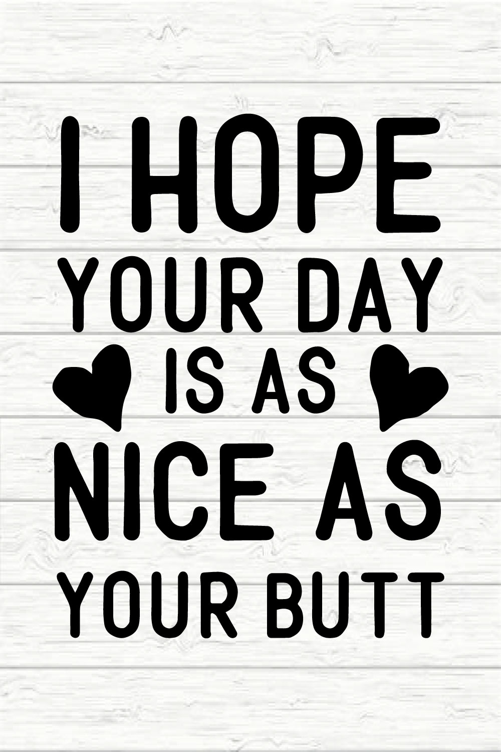 I Hope Your Day Is As Nice As Your Butt pinterest preview image.