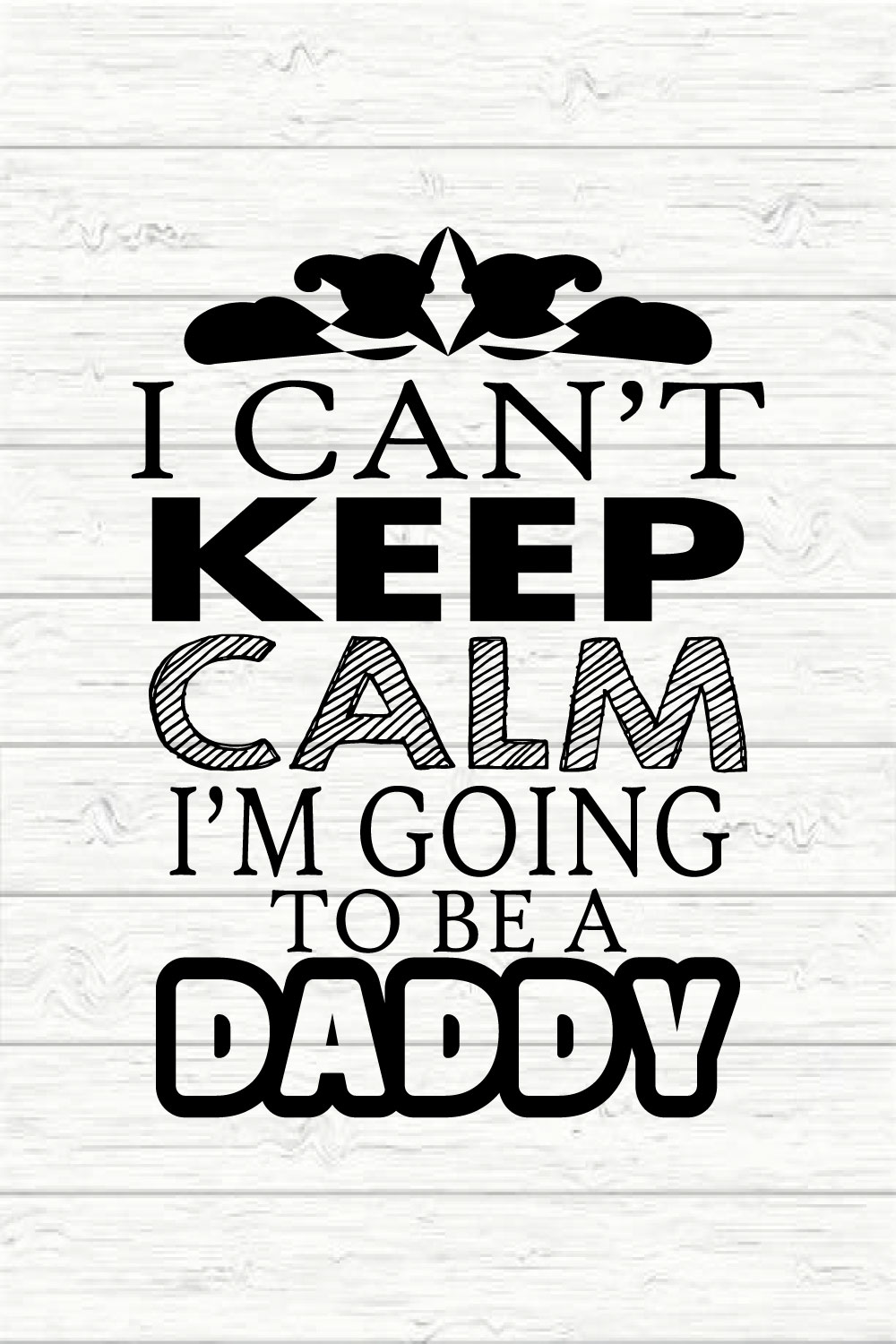 I Can't Keep Calm I'm Going To Be A Daddy pinterest preview image.