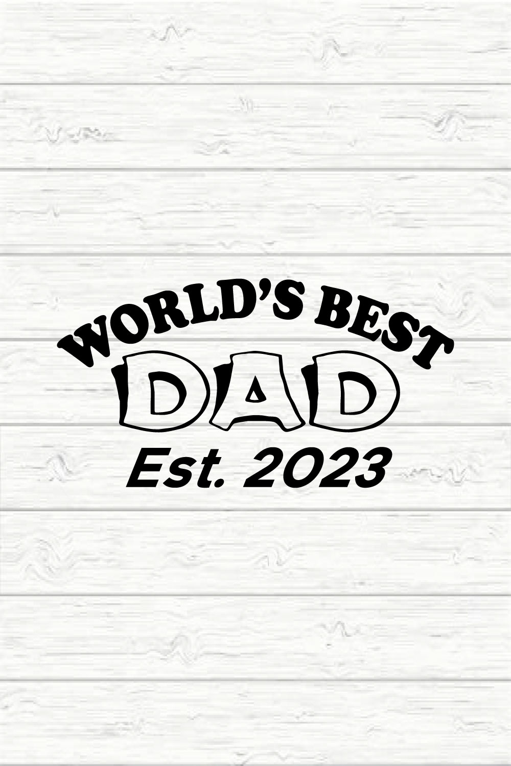 World's Best Dad Est 2023 pinterest preview image.