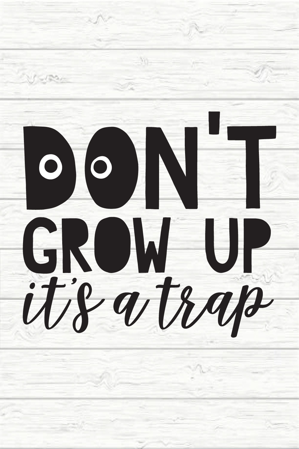 Don't Grow Up It's a Trap pinterest preview image.