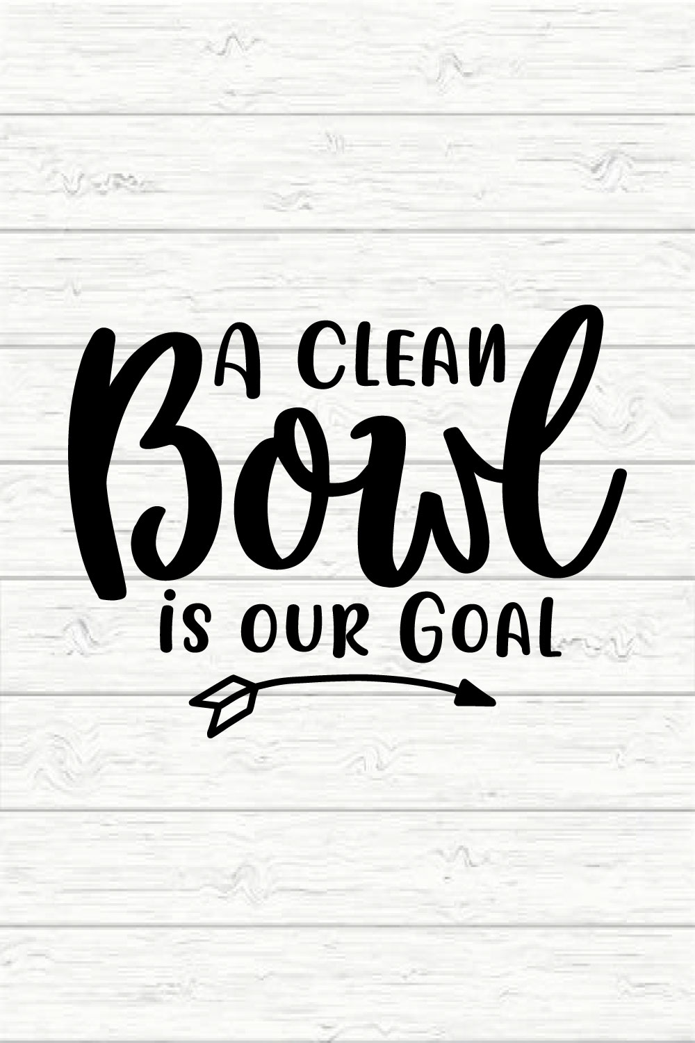 A Clean Bowl Is Our Goal pinterest preview image.