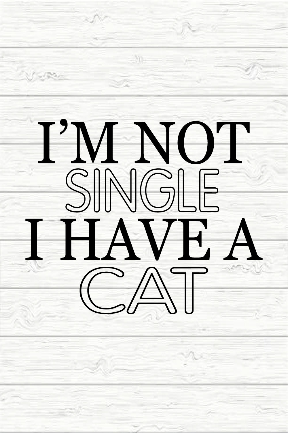 I'm Not Single I Have A Cat pinterest preview image.