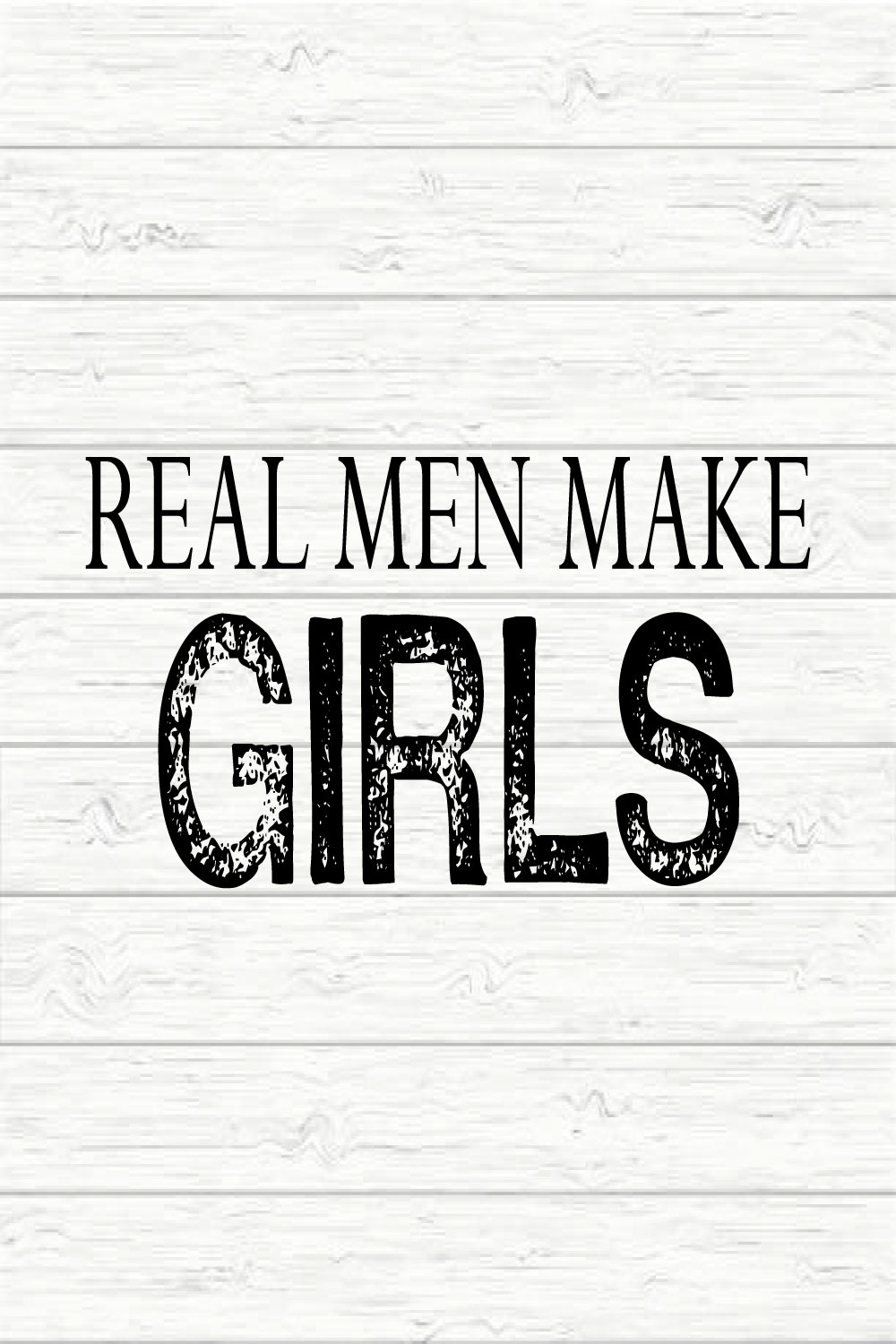 Real Men Make Girls pinterest preview image.