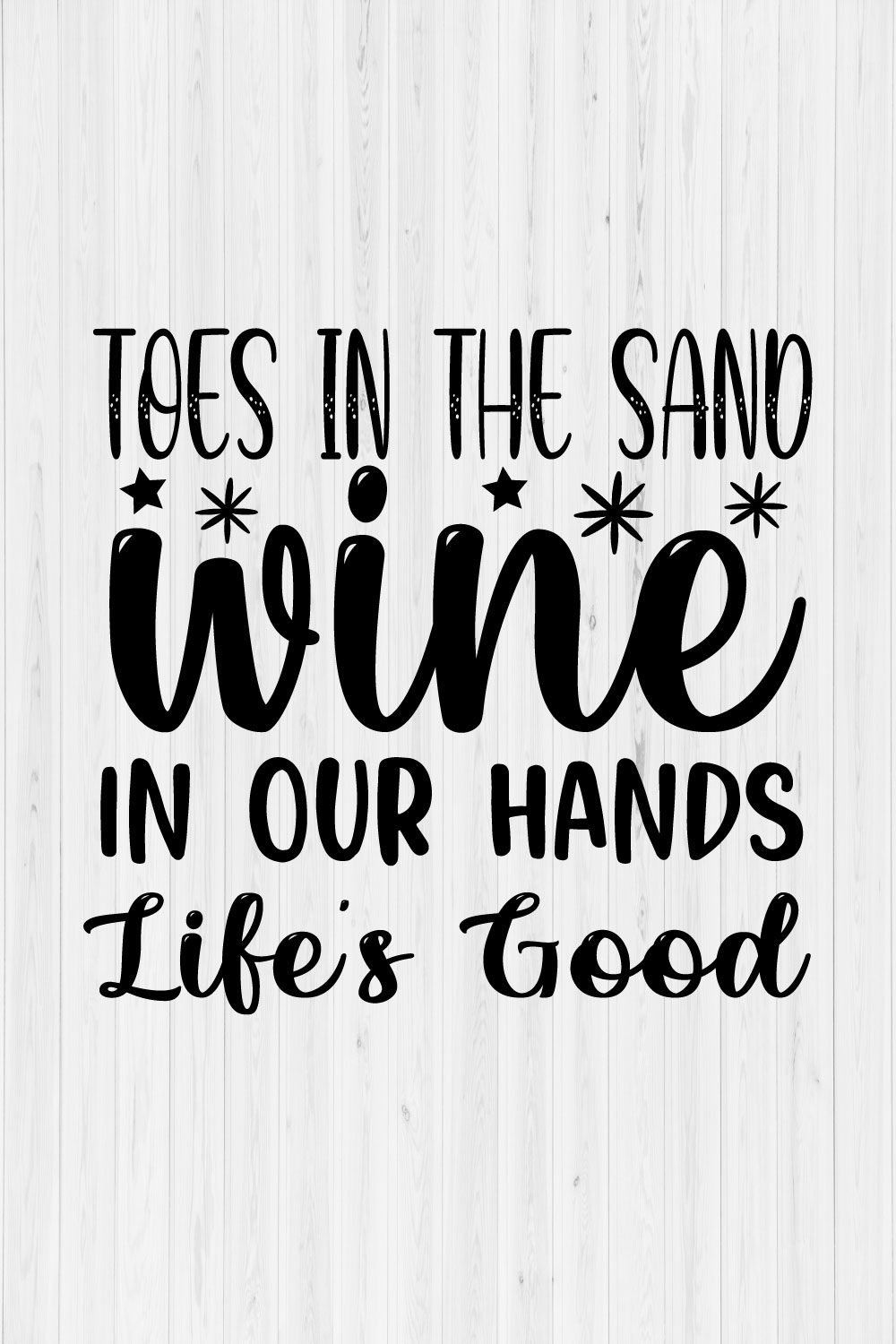 Toes in the Sand Wine in our Hands Life s Good pinterest preview image.