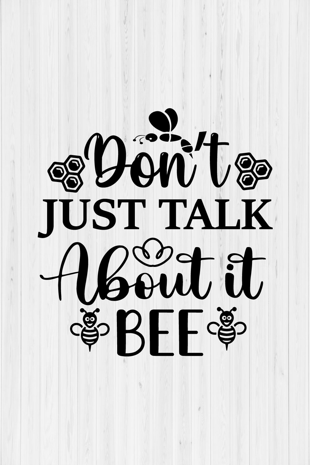 Don't Just Talk About It Bee pinterest preview image.