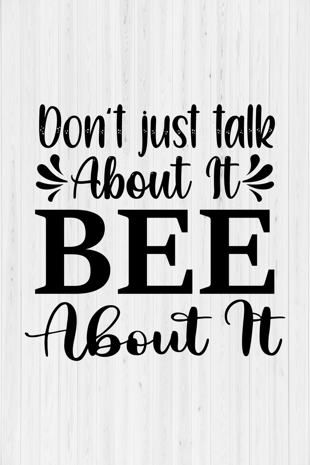 Don't Just Talk About It Bee About It pinterest preview image.