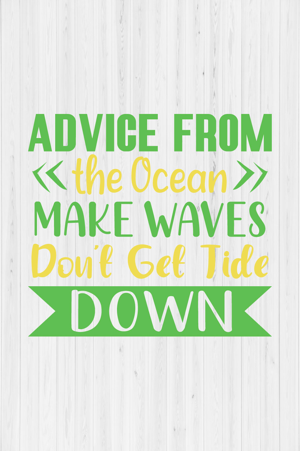 Advice from the Ocean Make Waves Don't Get Tide Down pinterest preview image.