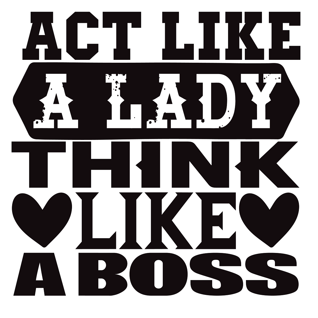 Act like a lady think like a boss preview image.