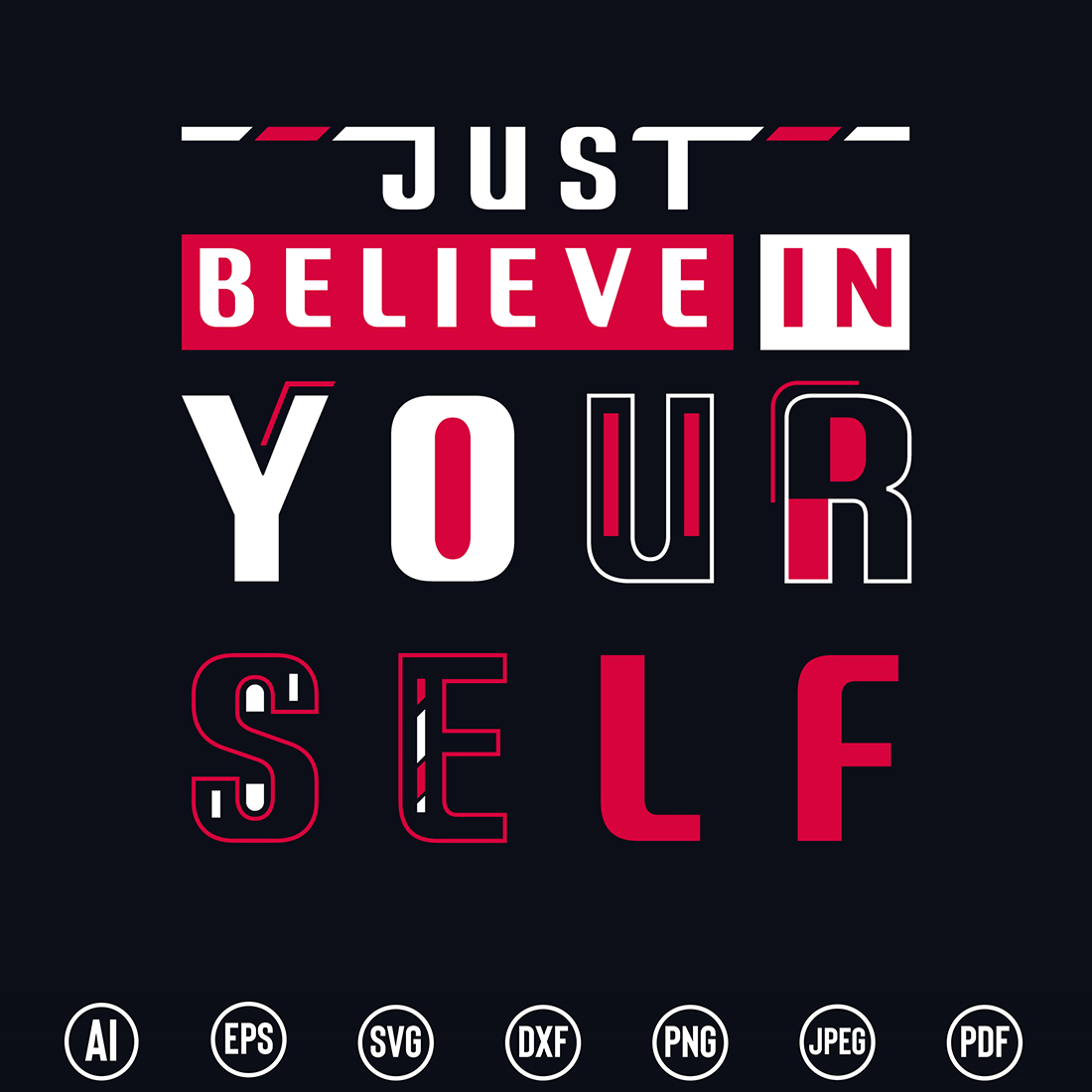 Motivational & Modern Typography T-Shirt design with “Just Believe in your self” quote for t-shirt, posters, stickers, mug prints, banners, gift cards, labels etc preview image.