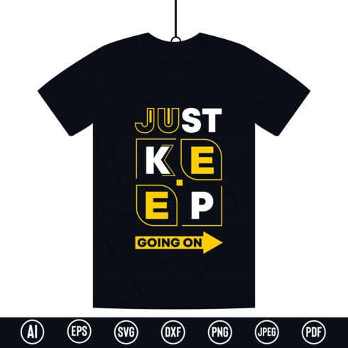 Modern Typography T-Shirt design with “Just keep going on” quote for t-shirt, posters, stickers, mug prints, banners, gift cards, labels etc cover image.