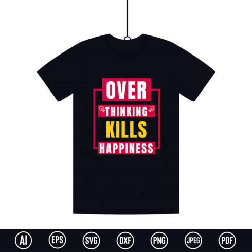 Modern Typography T-Shirt design with “Over Thinking Kills Happiness” quote for t-shirt, posters, stickers, mug prints, banners, gift cards, labels etc cover image.