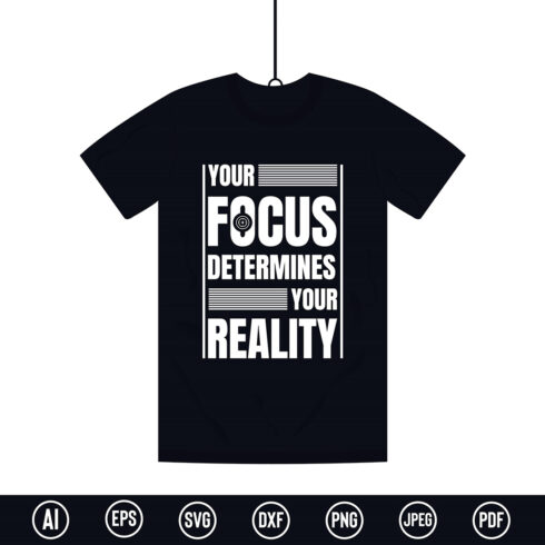 Modern Typography T-Shirt design with “Your Focus Determines Your Reality” quote for t-shirt, posters, stickers, mug prints, banners, gift cards, labels etc cover image.