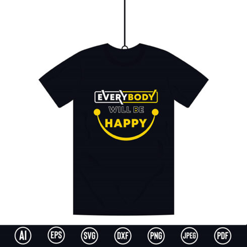 Modern Typography T-Shirt design with “Everybody will be happy” quote for t-shirt, posters, stickers, mug prints, banners, gift cards, labels etc cover image.