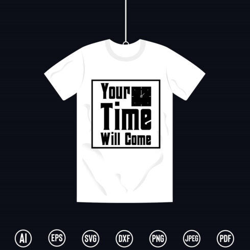 Modern Typography T-Shirt design with “Your Time will come” quote for t-shirt, posters, stickers, mug prints, banners, gift cards, labels etc cover image.