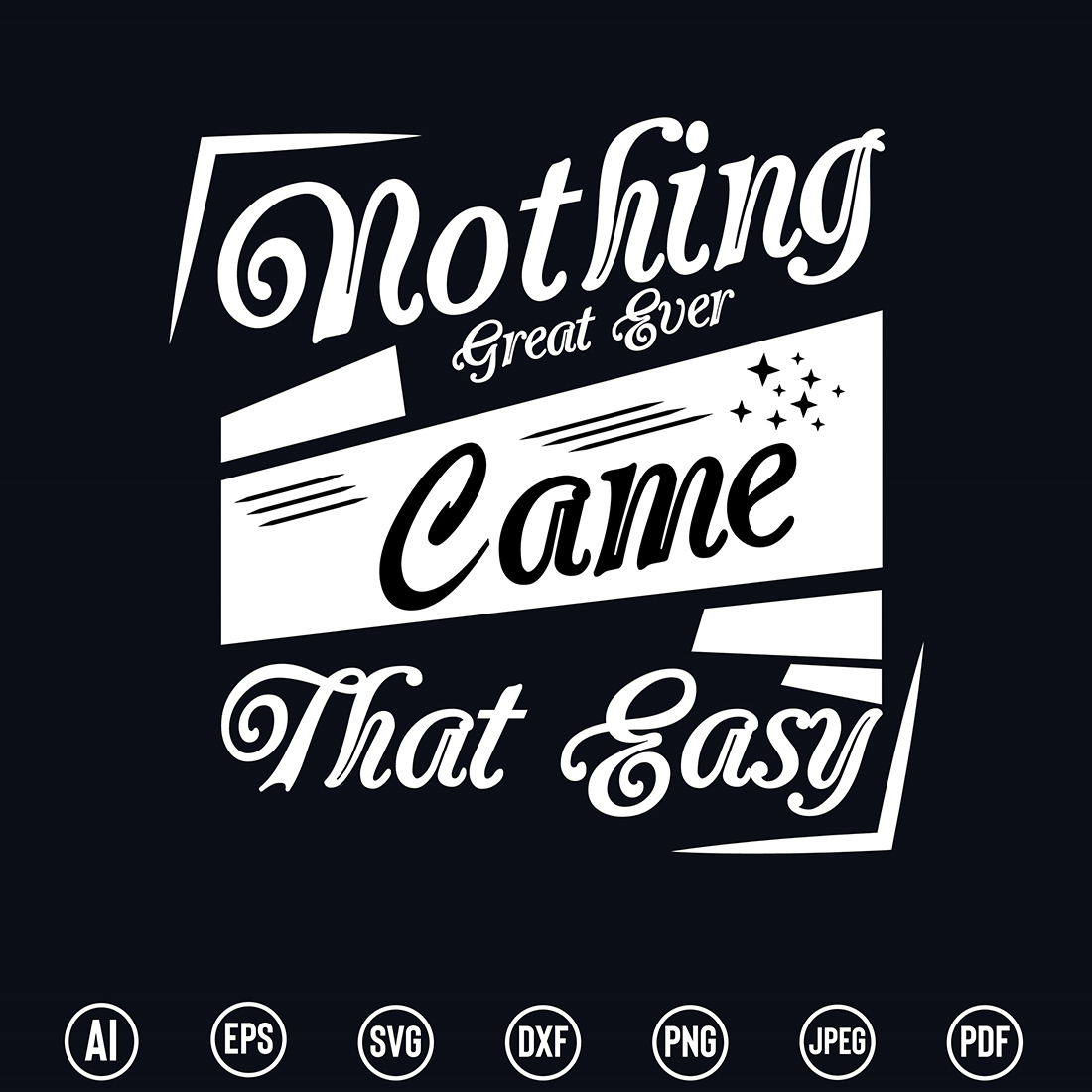 Modern Typography T-Shirt design with “Nothing great ever came that easy” quote for t-shirt, posters, stickers, mug prints, banners, gift cards, labels etc preview image.