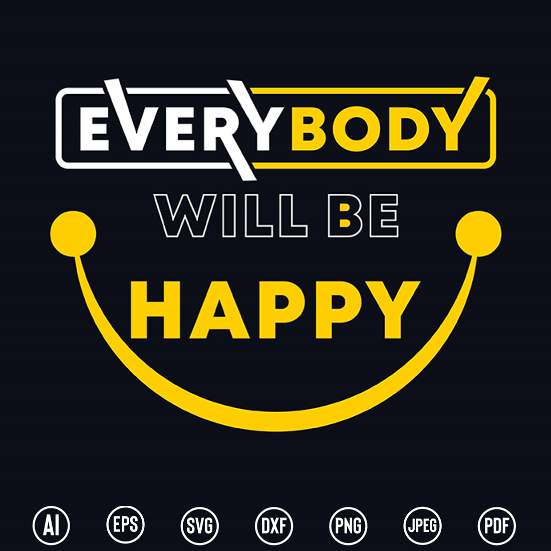 Modern Typography T-Shirt design with “Everybody will be happy” quote for t-shirt, posters, stickers, mug prints, banners, gift cards, labels etc preview image.