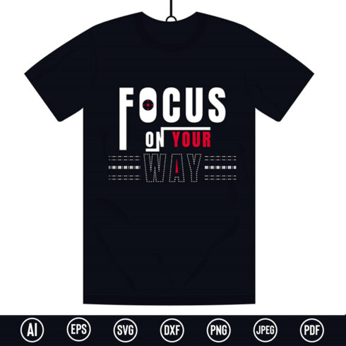 Motivational T-Shirt design with “Focus on your way” quote for t-shirt, posters, stickers, mug prints, banners, gift cards, labels etc cover image.