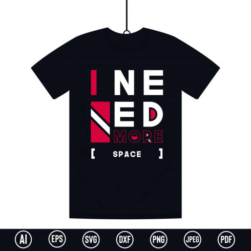 Modern Typography T-Shirt design with “I need more space” quote for t-shirt, posters, stickers, mug prints, banners, gift cards, labels etc cover image.