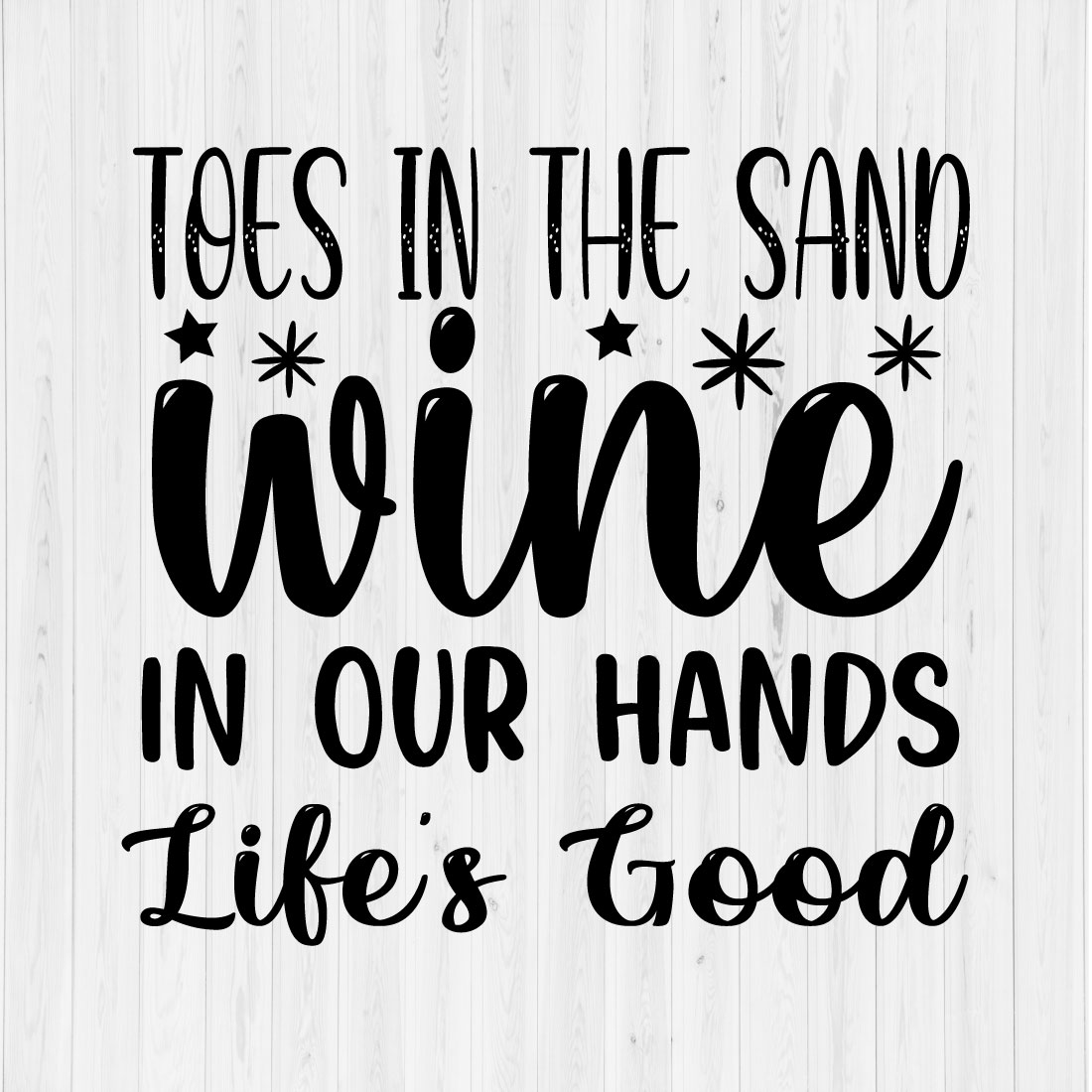 Toes in the Sand Wine in our Hands Life s Good preview image.