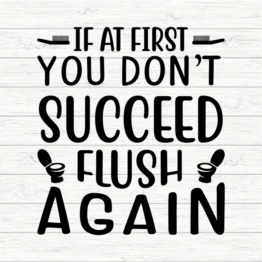 If At First You Don't Succeed Flush Again preview image.