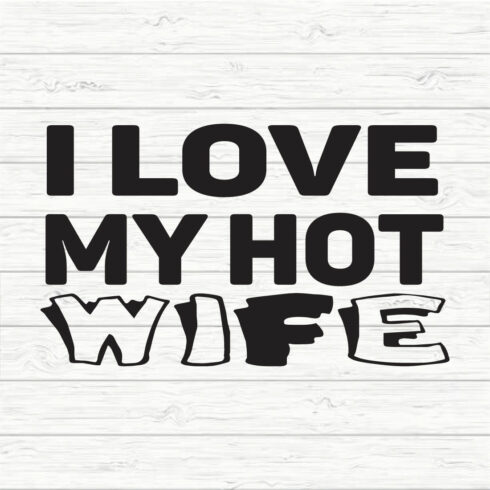 I Love My Hot Wife Svg cover image.