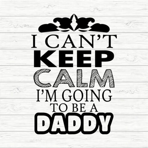 I Can't Keep Calm I'm Going To Be A Daddy cover image.