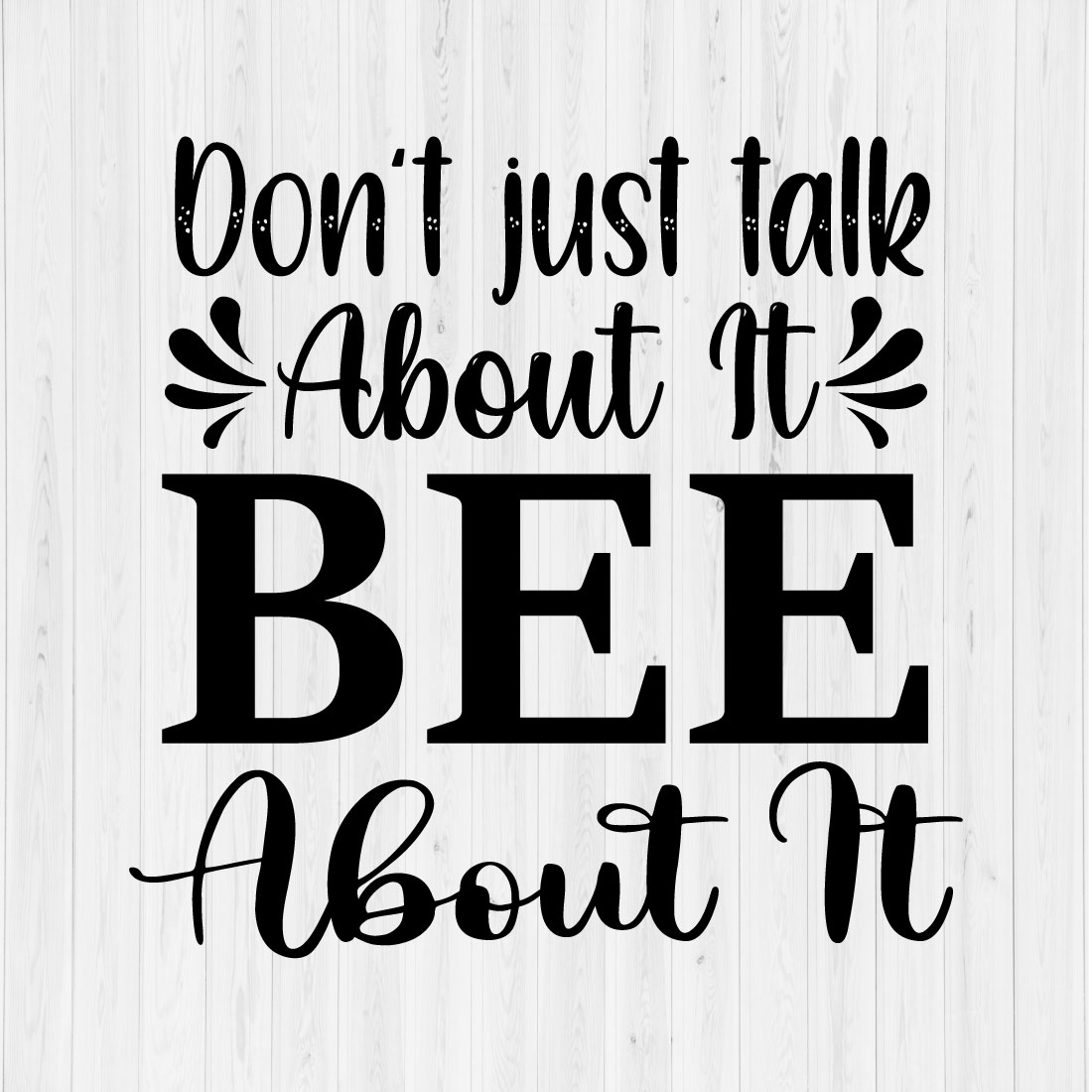 Don't Just Talk About It Bee About It preview image.