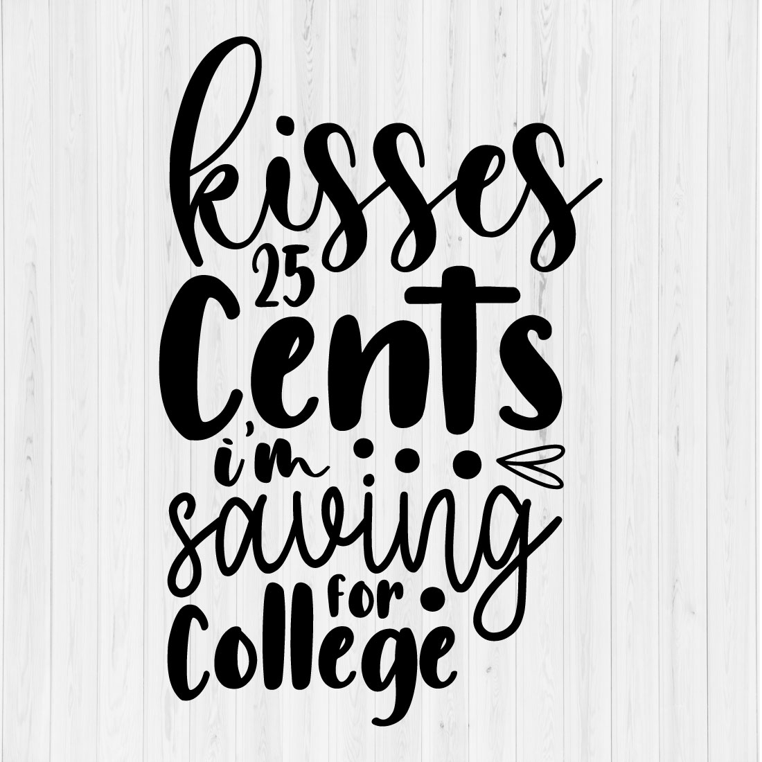 kisses 25 cents i'm saving for college preview image.