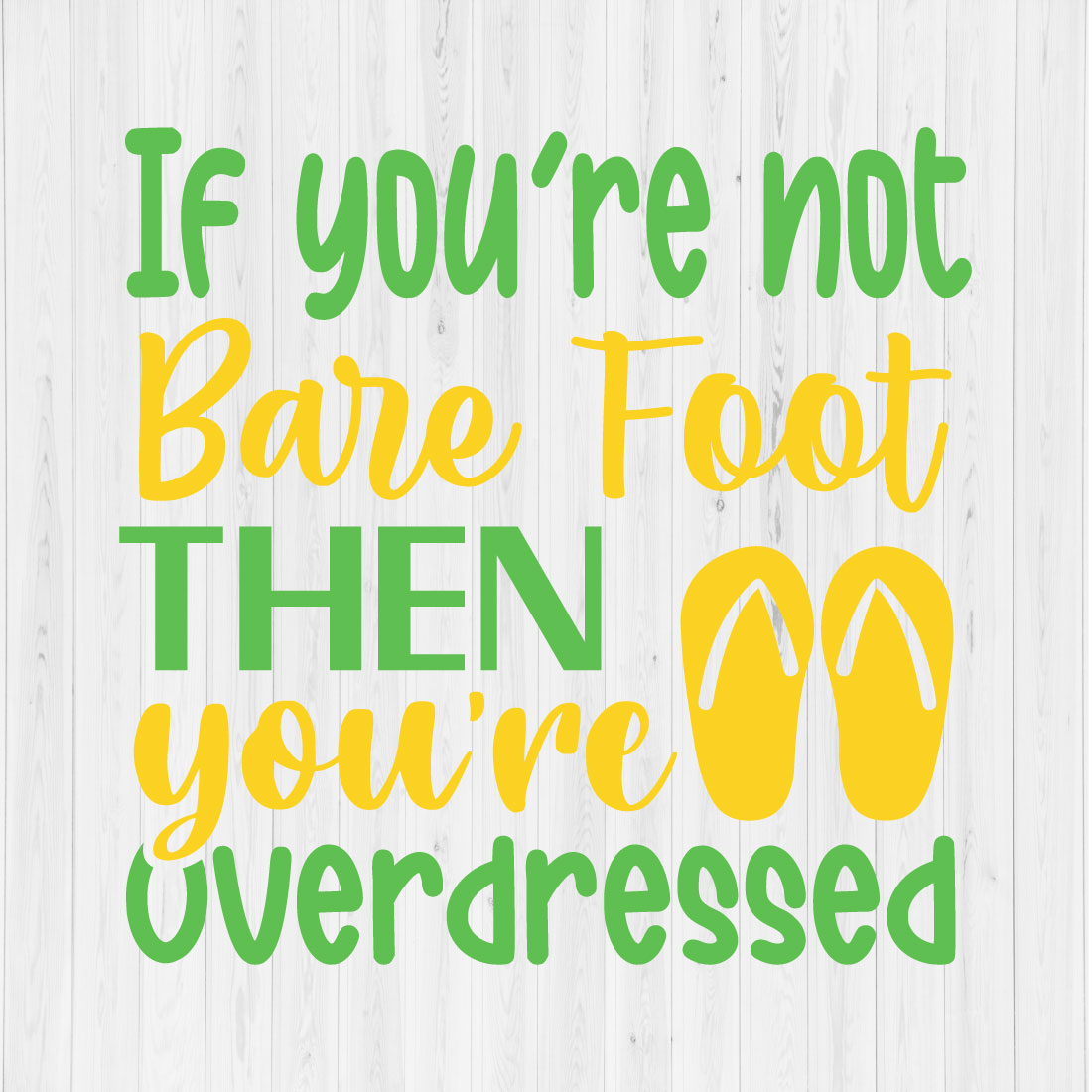 If you're not Bare Foot then you're Overdressed preview image.