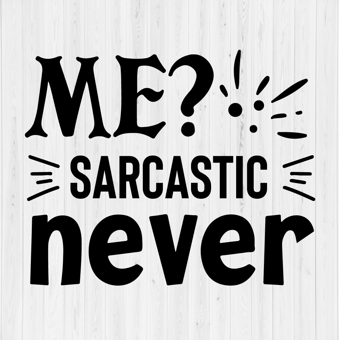 Me sarcastic never preview image.