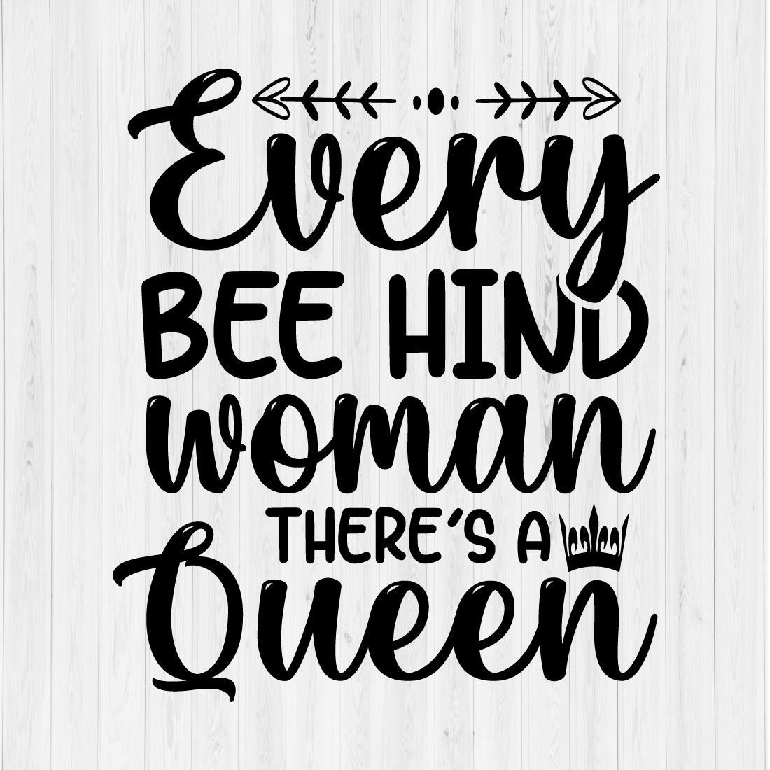 Every Bee Hind Woman There's A Queen preview image.