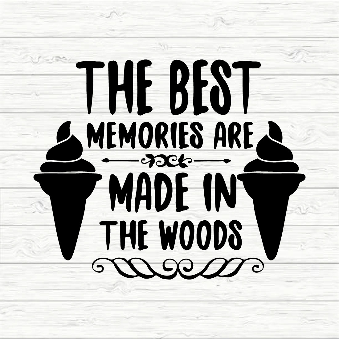 The Best Memories Are Made In The Woods preview image.