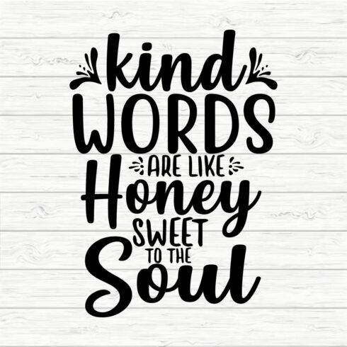 Kind Words Are Like Honey Sweet To The Soul cover image.