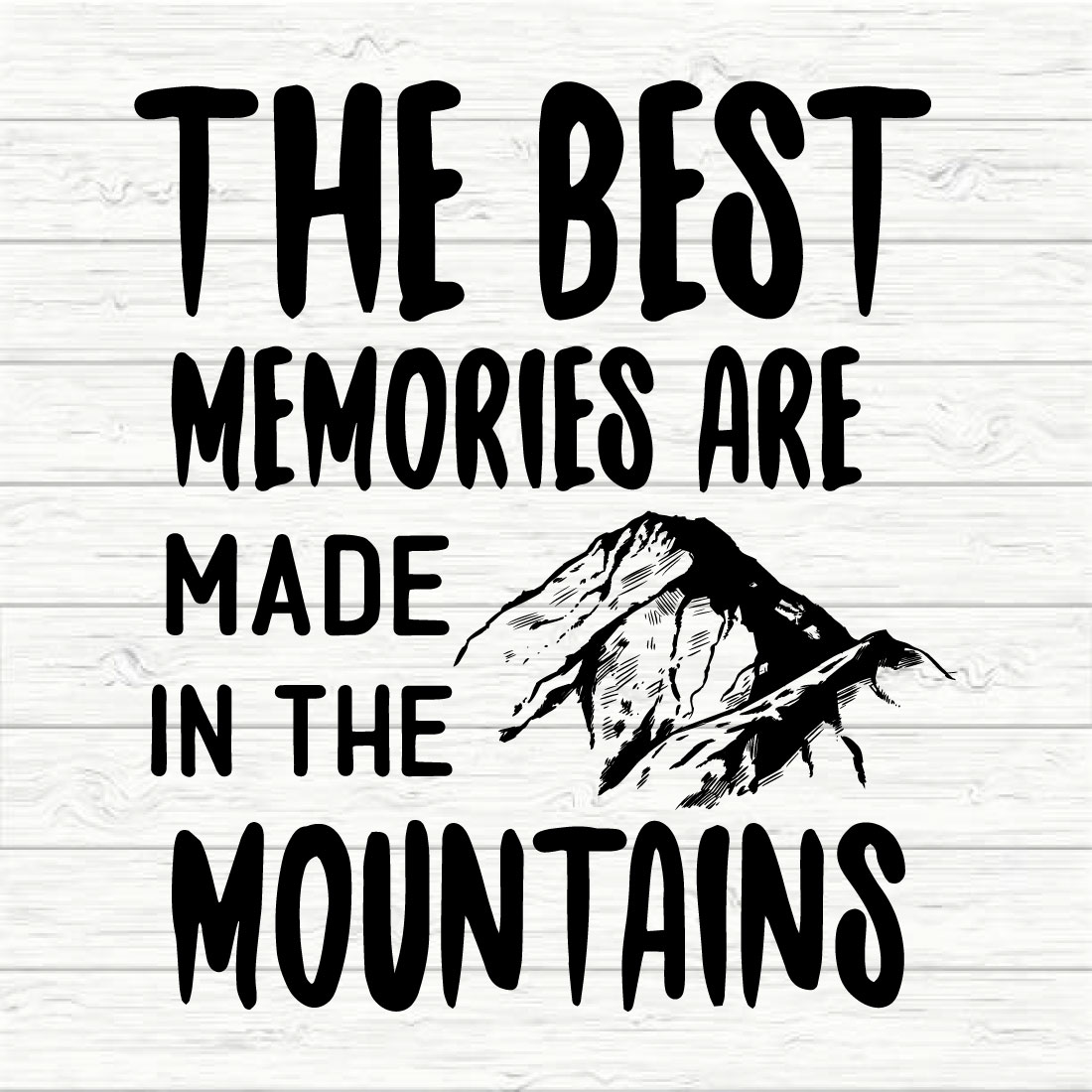 The Best Memories Are Made In The Mountains preview image.