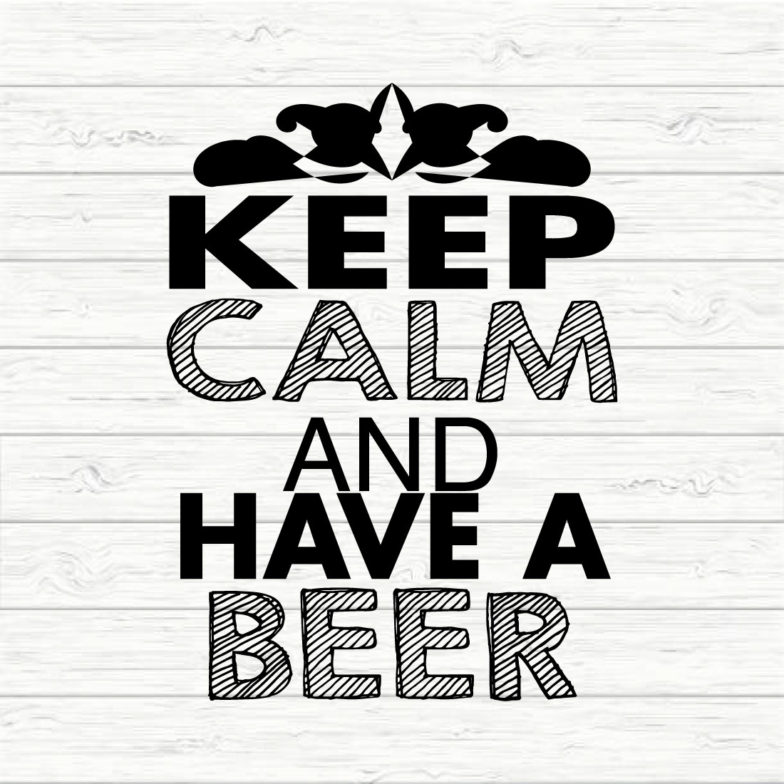 Keep Calm And Have A Beer preview image.