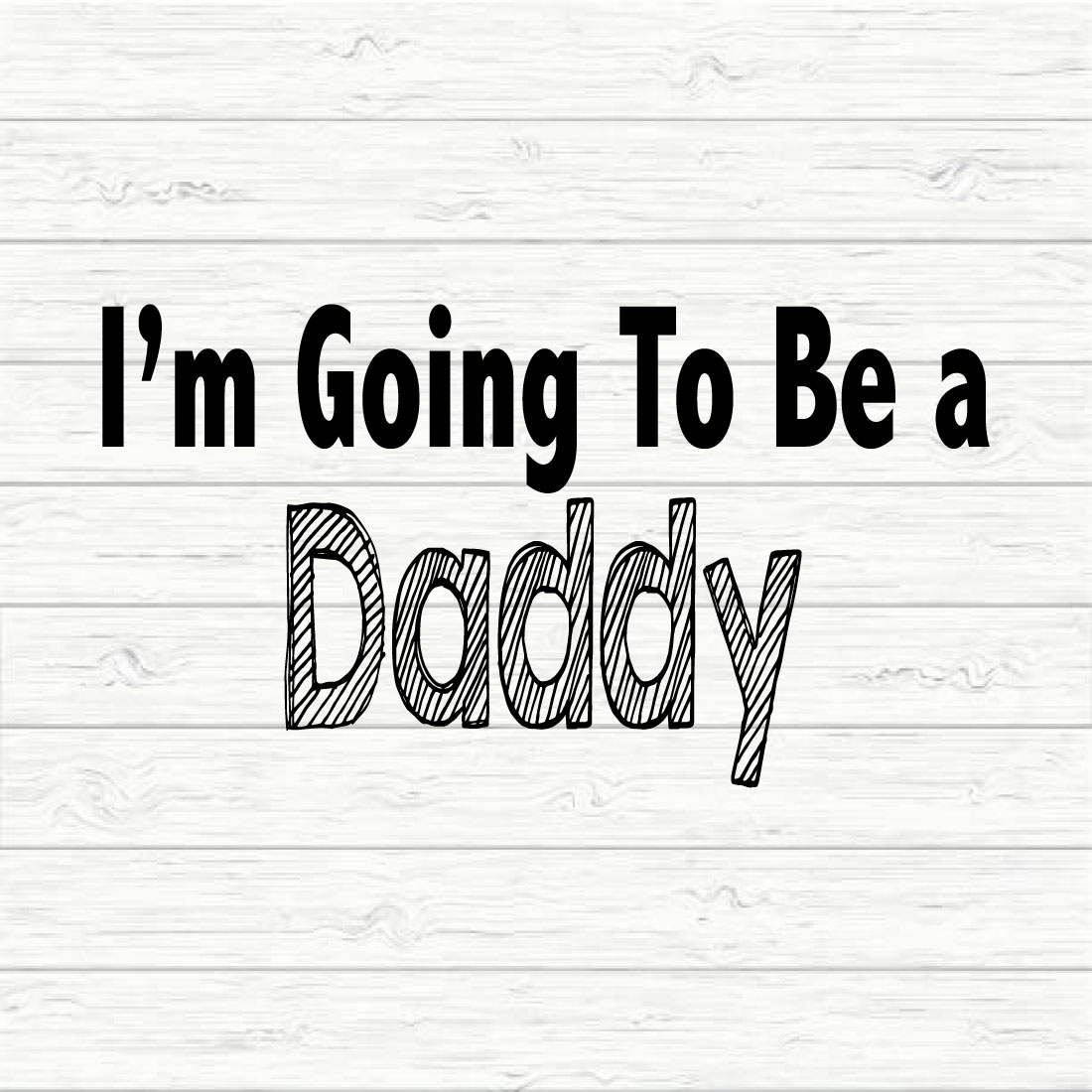 I'm Going To Be A Daddy preview image.