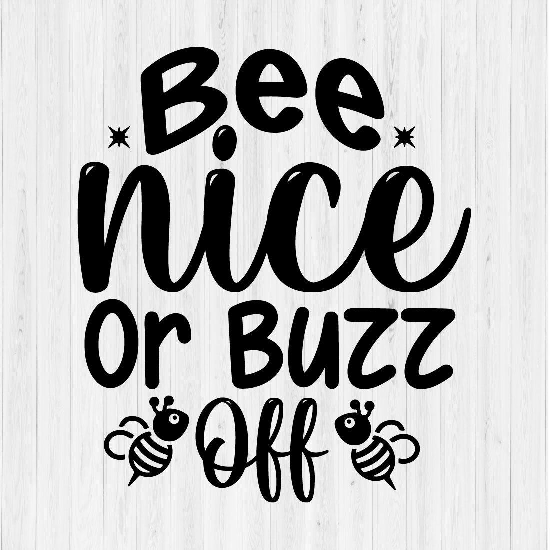 Bee Nice Or Buzz Off SVG Design preview image.