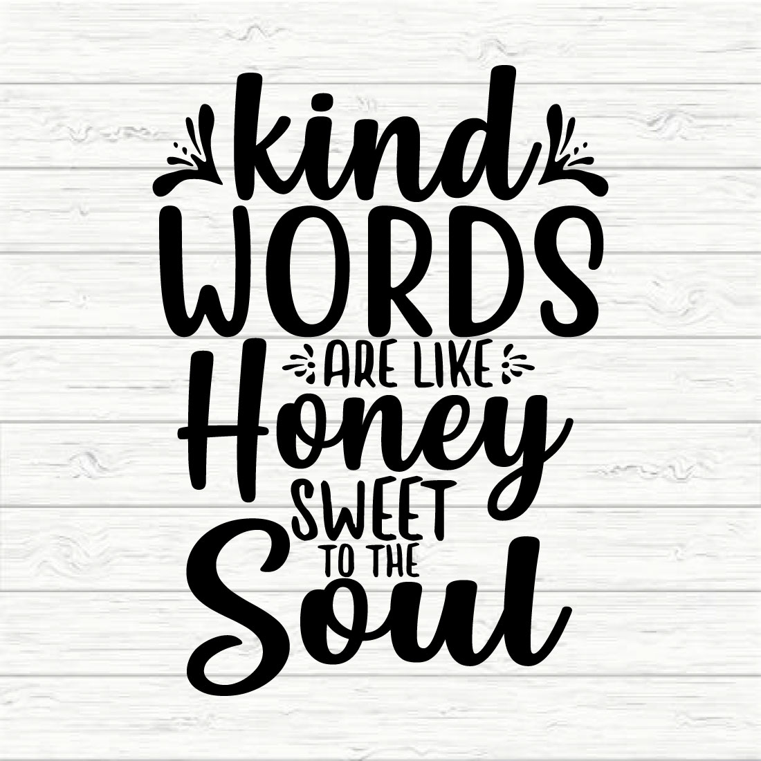 Kind Words Are Like Honey Sweet To The Soul preview image.