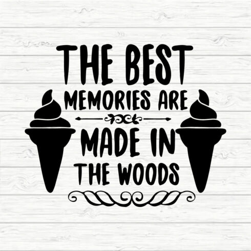 The Best Memories Are Made In The Woods cover image.