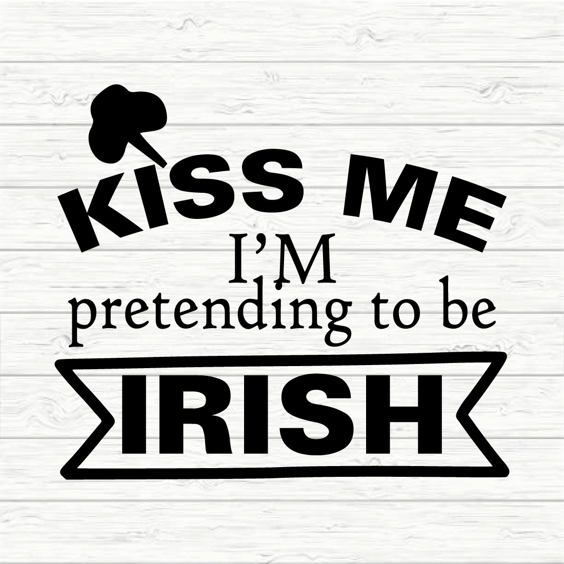 Kiss Me I'm Pretending To Be Irish preview image.