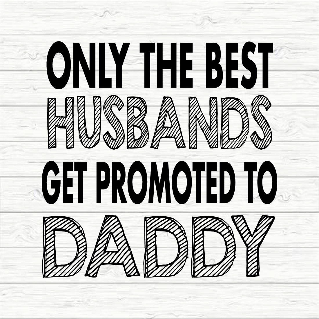 Only The Best Husbands Get Promoted To Daddy cover image.