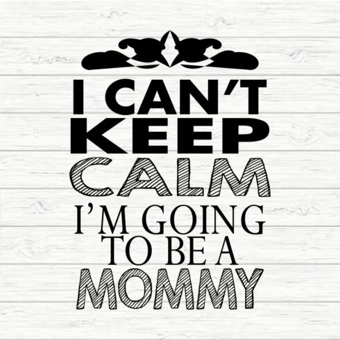 I Can't Keep Calm I'm Going To Be A Mommy cover image.
