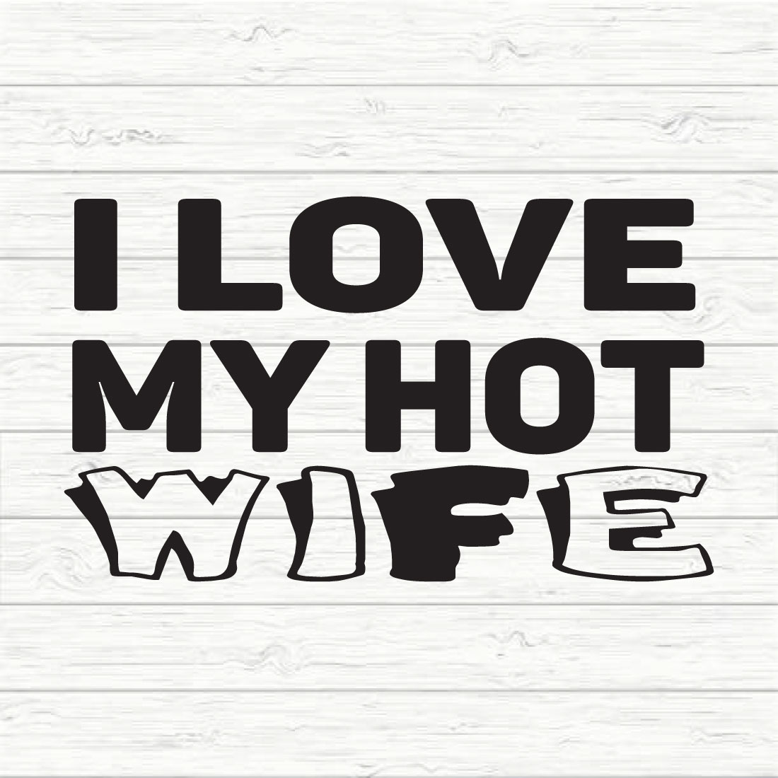 I Love My Hot Wife Svg preview image.