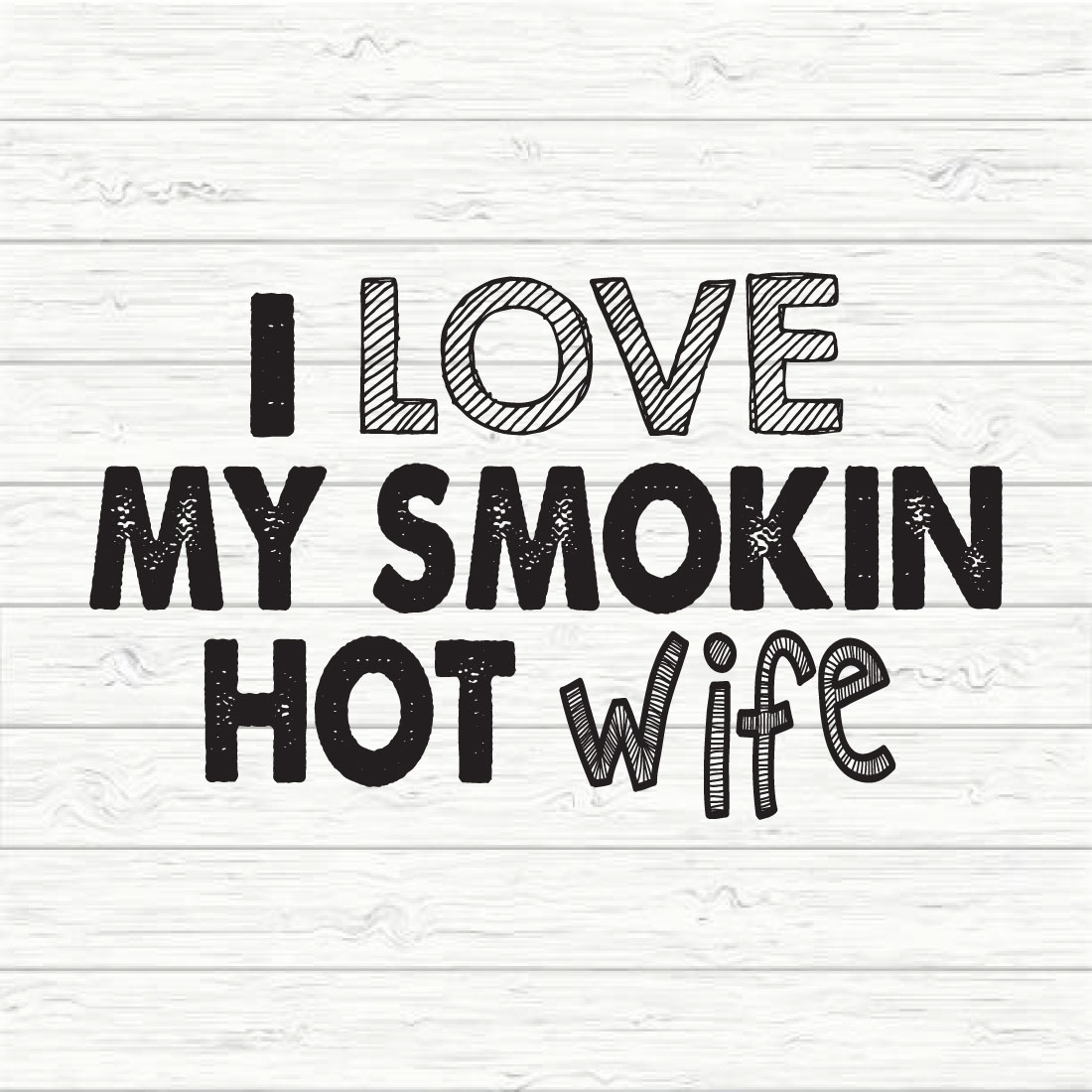 I Love My Smokin Hot Wife cover image.